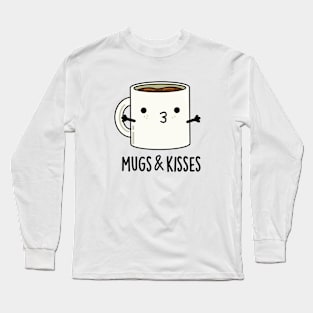 Mugs And Kisses Cute Mug Pun Long Sleeve T-Shirt